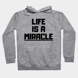 Life is a miracle Hoodie